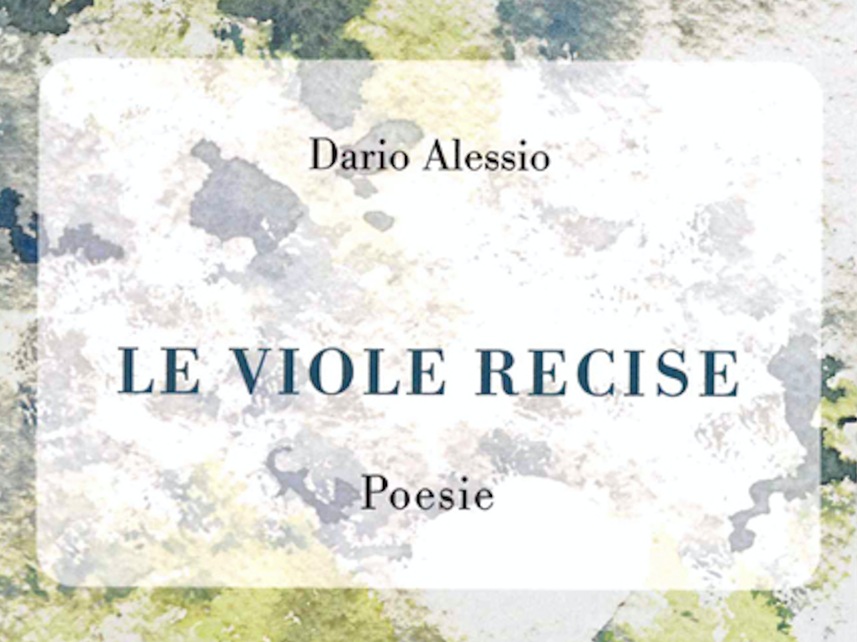 Le viole recise, silloge poetica di Dario Alessio, Casa Editrice Il Sextante. Prefazione di Matteo Tuveri